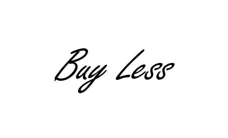 Buy less is part of our values 